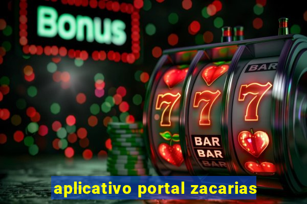 aplicativo portal zacarias